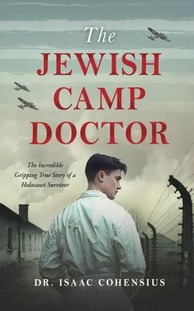The Jewish Camp Doctor: The Incredible Gripping True Story of a Holocaust Survivor Paperback  July 8, 2024
