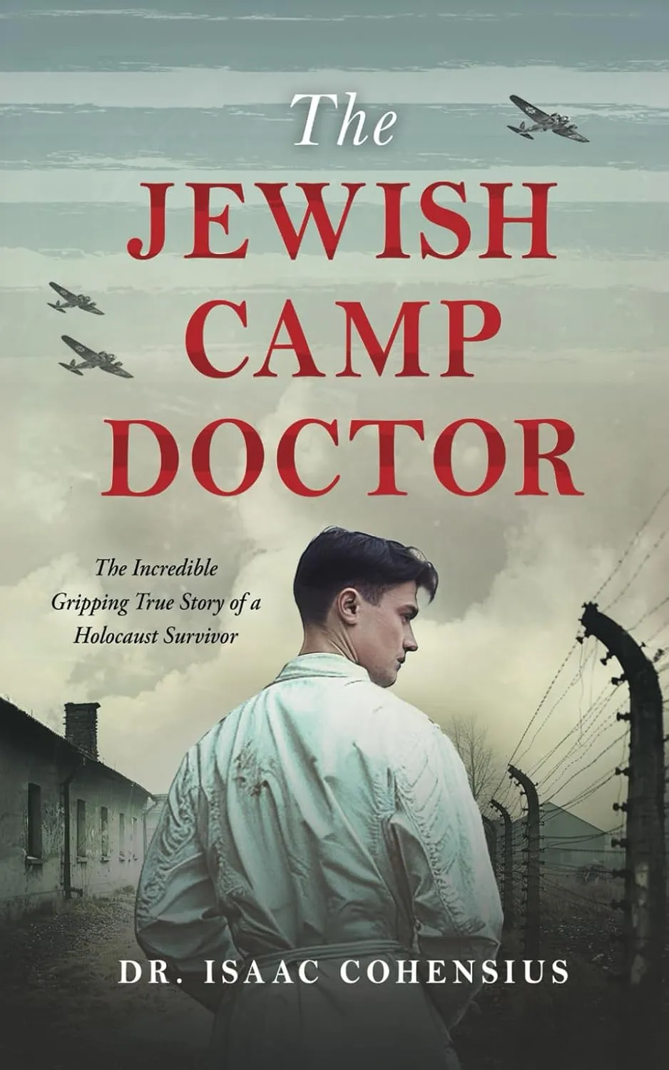 The Jewish Camp Doctor: The Incredible Gripping True Story of a Holocaust Survivor Paperback  July 8, 2024